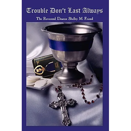 Trouble Don't Last Always - Hardcover