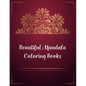 Beautiful Mandala Coloring Books: Mandala Coloring Book, Beautiful Mandala Coloring Books. 50 Story Paper Pages. 8.5 in x 11 in Cover. - Paperback
