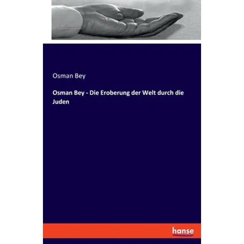 Osman Bey - Die Eroberung der Welt durch die Juden - Paperback