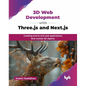 3D Web Development with Three.js and Next.js: Creating end-to-end web applications that contain 3D objects (English Edition) - Paperback