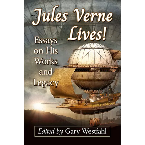 Jules Verne Lives!: Essays on His Works and Legacy - Paperback