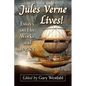 Jules Verne Lives!: Essays on His Works and Legacy - Paperback