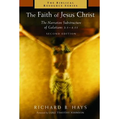 The Faith of Jesus Christ: The Narrative Substructure of Galatians 3:1-4:11 - Paperback