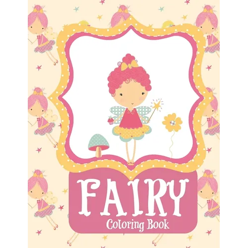 Fairy Coloring Book: Fairy Coloring Books for Girls 4-8 Fantasy Fairy Tale Houses and Dragons - Paperback