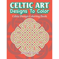 Celtic Art Designs To Color: Celtic Design Coloring Book - Paperback