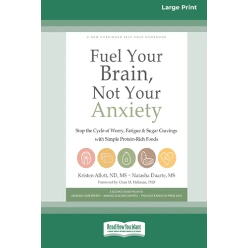 Fuel Your Brain, Not Your Anxiety: Stop the Cycle of Worry, Fatigue, and Sugar Cravings with Simple Protein-Rich Foods [Standard Large Print 16 Pt Edi - Paperback