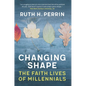 Changing Shape: The Faith Lives of Millennials - Paperback