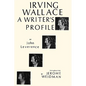 Irving Wallace: A Writer's Profile - Hardcover