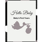 Hello Baby: Baby's First Years Memory Book: Baby Milestone Book - Paperback