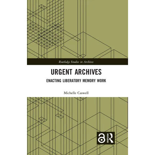 Urgent Archives: Enacting Liberatory Memory Work - Paperback