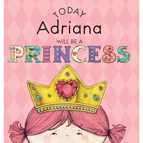 Today Adriana Will Be a Princess - Hardcover