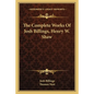 The Complete Works of Josh Billings, Henry W. Shaw - Paperback