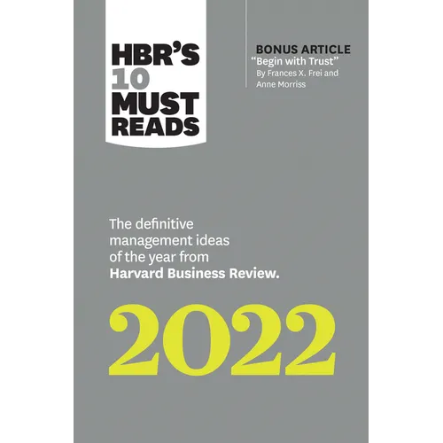 Hbr's 10 Must Reads 2022: The Definitive Management Ideas of the Year from Harvard Business Review (with Bonus Article "begin with Trust" by Frances X - Hardcover