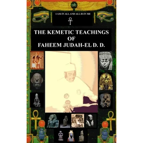 The Kemetic Teachings of Faheem Judah-El D.D. - Hardcover