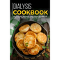 Dialysis Cookbook: 40+ Muffins, Pancakes and Cookie recipes designed for a healthy and balanced Dialysis diet - Paperback