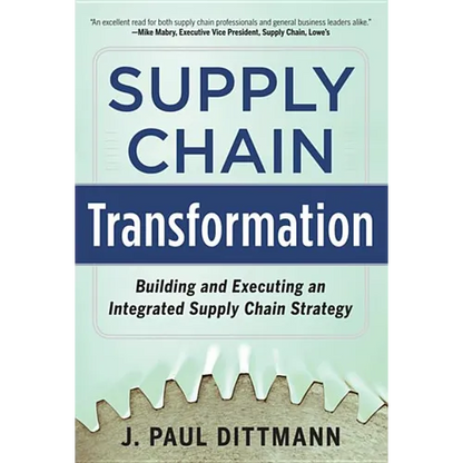 Supply Chain Transformation: Building and Executing an Integrated Supply Chain Strategy - Hardcover