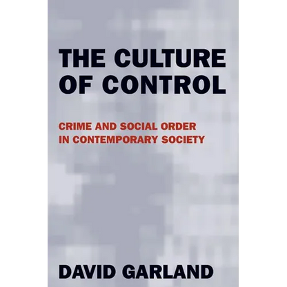 The Culture of Control: Crime and Social Order in Contemporary Society - Paperback