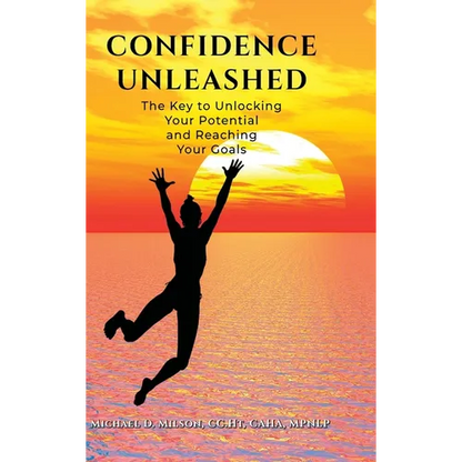 Confidence Unleashed: The Key to Unlocking Your Potential and Achieving Your Goals - Hardcover