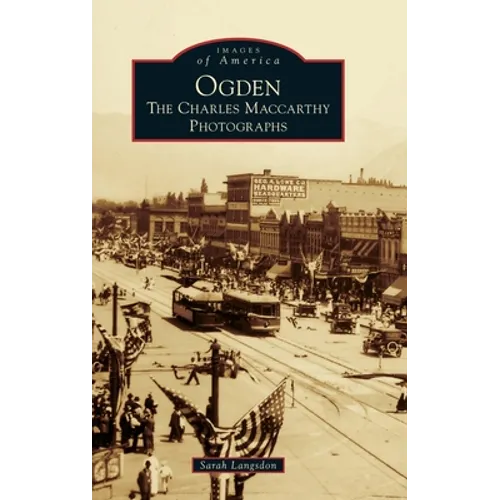 Ogden: The Charles MacCarthy Photographs - Hardcover