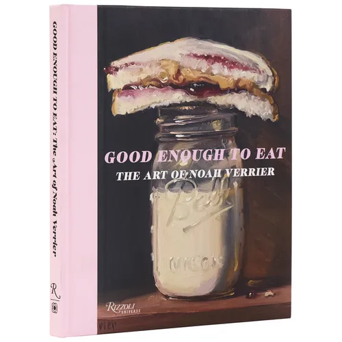 Good Enough to Eat: The Art of Noah Verrier - Hardcover
