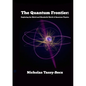 The Quantum Frontier: Exploring the Weird and Wonderful World of Quantum Physics - Paperback