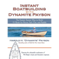Instant Boatbuilding with Dynamite Payson: The Fastest, Easiest Way to Build 15 Boats for Power, Sail, Oar, and Paddle - Hardcover