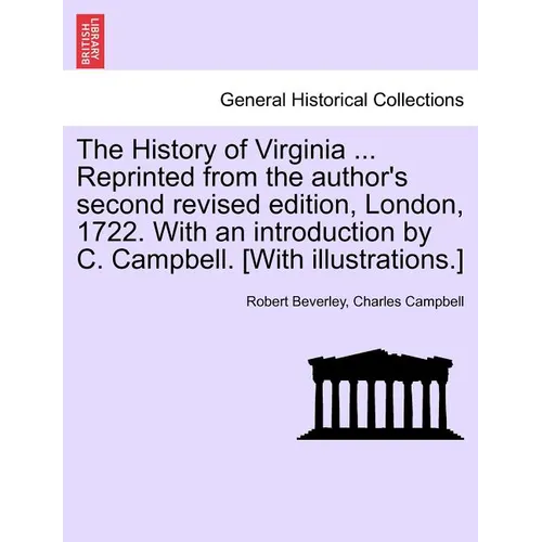 The History of Virginia ... Reprinted from the Author's Second Revised Edition, London, 1722. with an Introduction by C. Campbell. [With Illustrations - Paperback