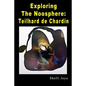 Exploring the Noosphere: Teilhard de Chardin - Paperback