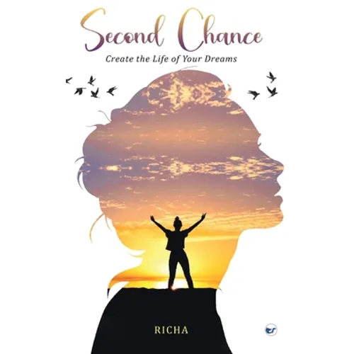 Second Chance- Create the Life of your Dreams - Hardcover