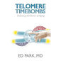 Telomere Timebombs: Defusing the Terror of Aging - Paperback
