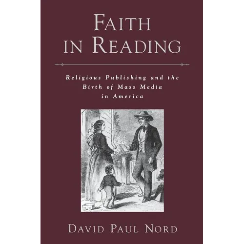 Faith in Reading: Religious Publishing and the Birth of Mass Media in America - Paperback