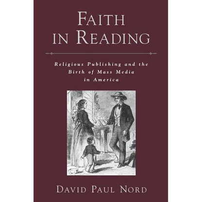 Faith in Reading: Religious Publishing and the Birth of Mass Media in America - Paperback