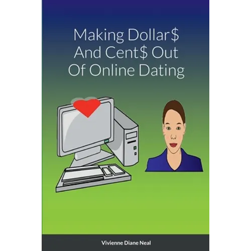 Making Dollar$ And Cent$ Out Of Online Dating - Paperback