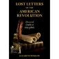 Lost Letters of the American Revolution: Uncovered, Unfiltered, Unforgettable - Hardcover