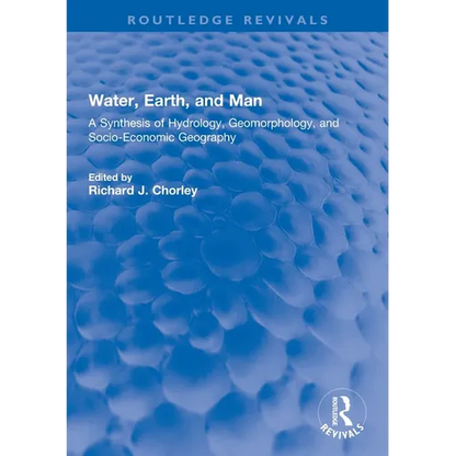 Water, Earth, and Man: A Synthesis of Hydrology, Geomorphology, and Socio-Economic Geography - Paperback