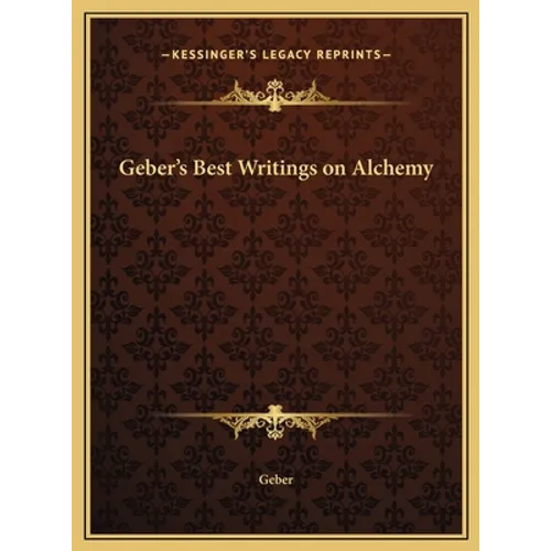 Geber's Best Writings on Alchemy - Hardcover