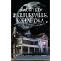 Haunted Bartlesville, Oklahoma - Hardcover