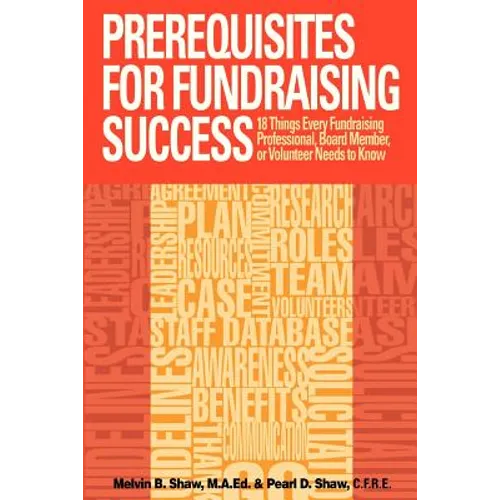 Prerequisites for Fundraising Success: The 18 Things You Need to Know as a Fundraising Professional, Board Member, or Volunteer - Paperback