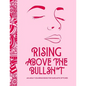 Rising Above the Bullsh*t - An Adult Coloring Book for Sarcastic B*tches: Funny & Full of Cuss Words, Insults and General Swears That'll Make Grandma - Paperback