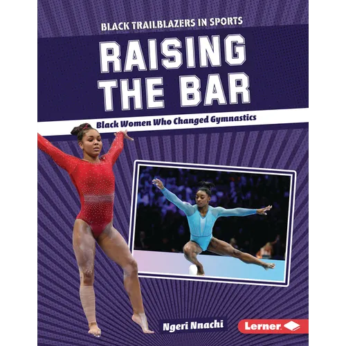 Raising the Bar: Black Women Who Changed Gymnastics - Library Binding