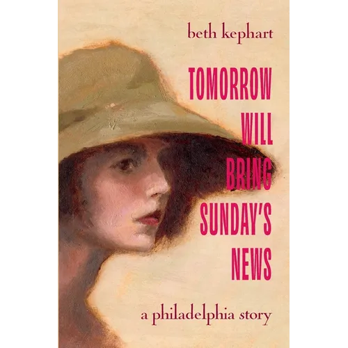 Tomorrow Will Bring Sunday's News: A Philadelphia Story - Paperback
