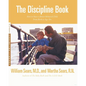 The Discipline Book: Everything You Need to Know to Have a Better-Behaved Child from Birth to Age Ten - Paperback