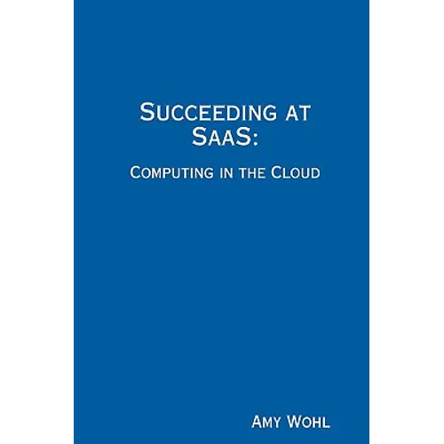 Succeeding at SaaS: Computing in the Cloud - Paperback
