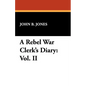 A Rebel War Clerk's Diary: Vol. II - Paperback