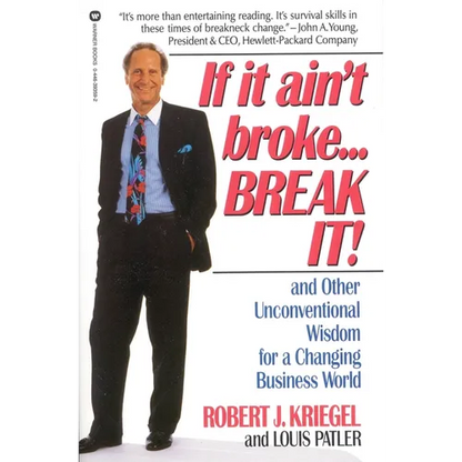 If It Ain't Broke...Break It!: And Other Unconventional Wisdom for a Changing Business World - Paperback