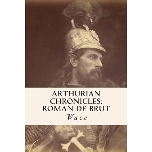 Arthurian Chronicles: Roman de Brut - Paperback