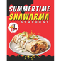 Summertime Shawarma Symphony: 50 Recipes for Sunny Days: A Flavorful Journey Through Exquisite Recipes Unleash the Art of Shawarma with 50 Irresisti - Paperback