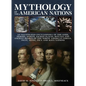 Mythology of the American Nations: An Illustrated Encyclopedia of the Gods, Heroes, Spirits and Sacred Places, Rituals and Ancient Beliefs of the Nort - Paperback