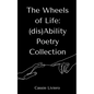 The Wheels of Life: (dis)Ability Poetry Collection - Paperback