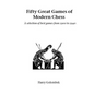 Fifty Great Games of Modern Chess - Paperback